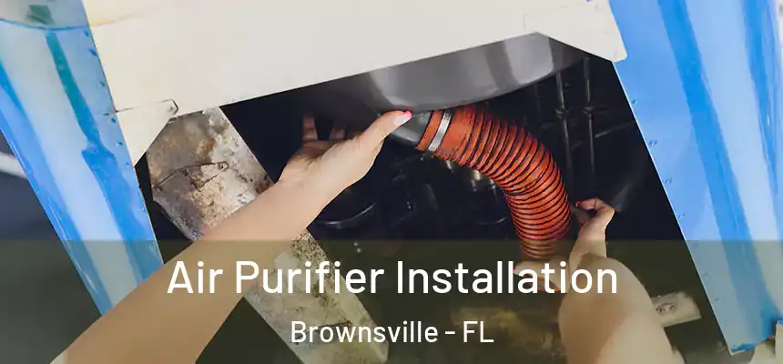 Air Purifier Installation Brownsville - FL