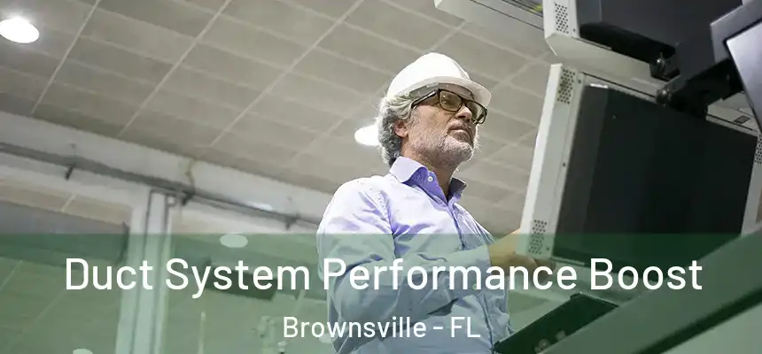 Duct System Performance Boost Brownsville - FL