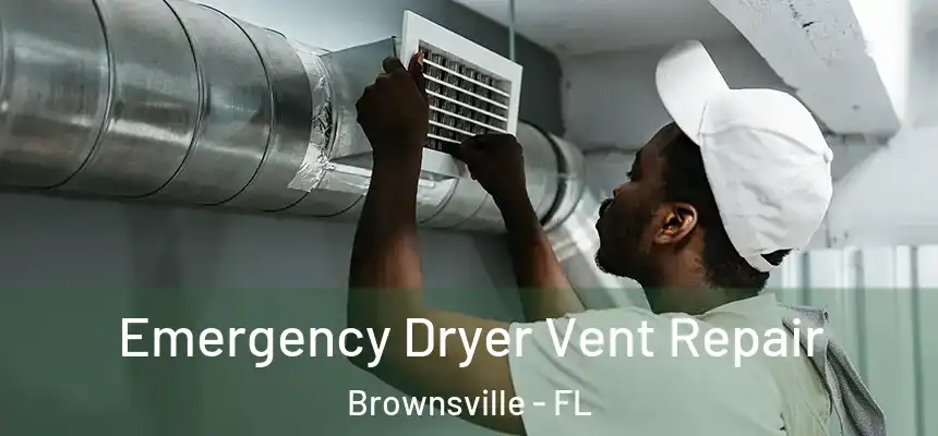  Emergency Dryer Vent Repair Brownsville - FL
