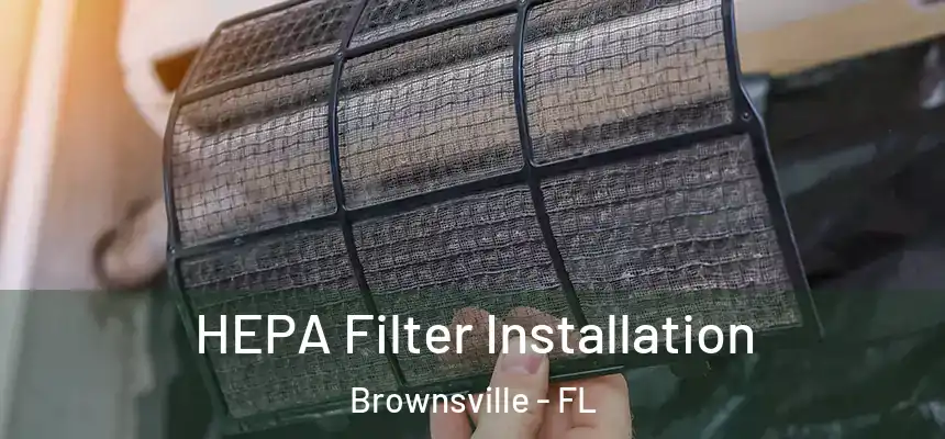  HEPA Filter Installation Brownsville - FL