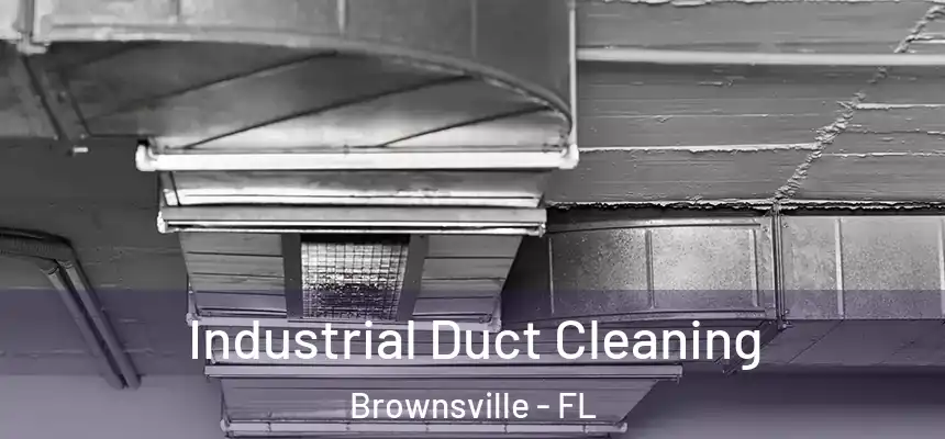  Industrial Duct Cleaning Brownsville - FL