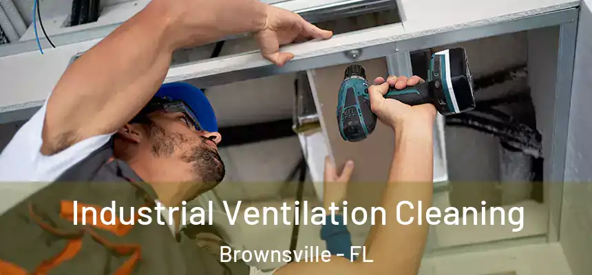  Industrial Ventilation Cleaning Brownsville - FL