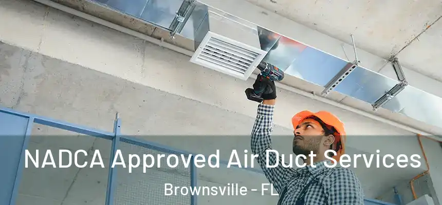  NADCA Approved Air Duct Services Brownsville - FL