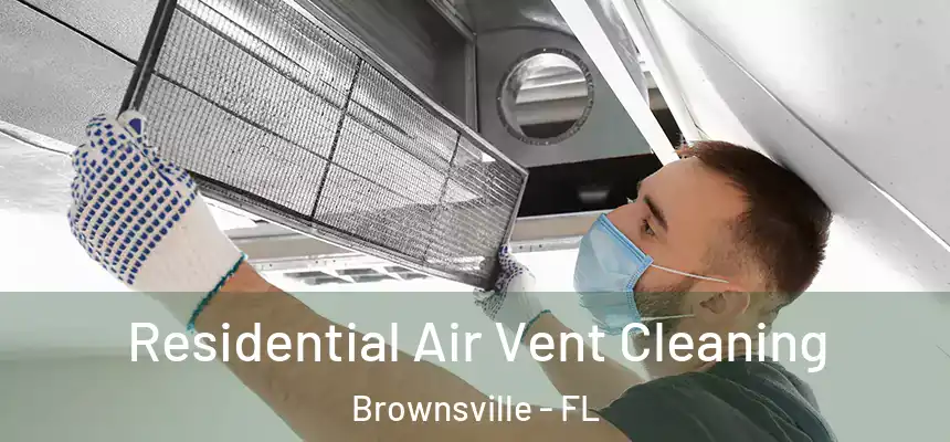  Residential Air Vent Cleaning Brownsville - FL