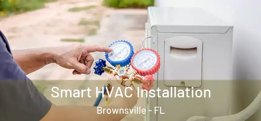  Smart HVAC Installation Brownsville - FL